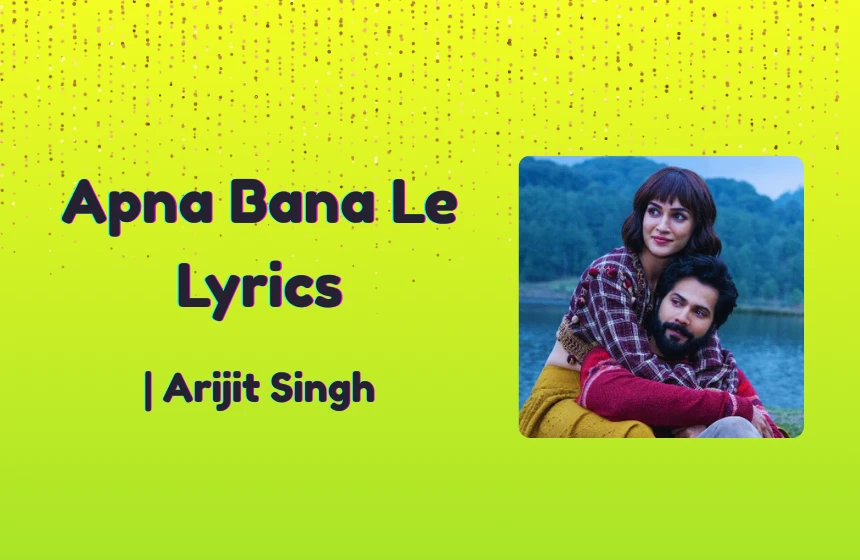 Apna Bana Le Lyrics