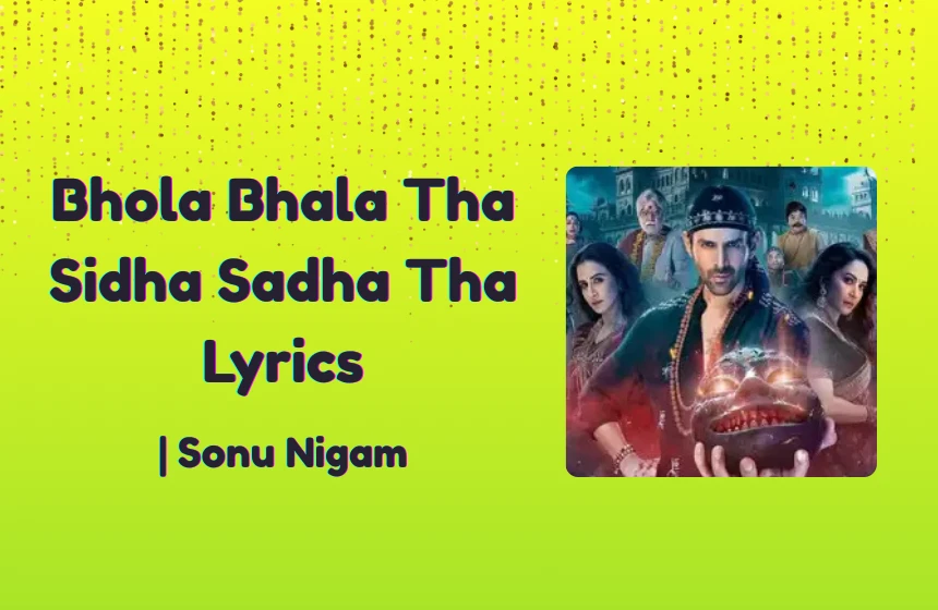 Bhola Bhala Tha Sidha Sadha Tha Lyrics
