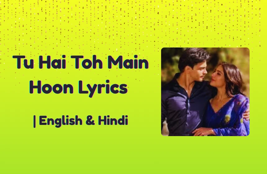 Tu Hai Toh Main Hoon Lyrics