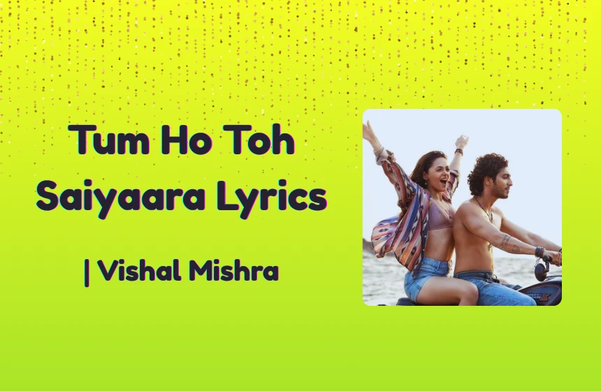 Tum Ho Toh Saiyaara Lyrics