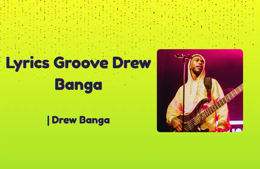 Lyrics Groove Drew Banga